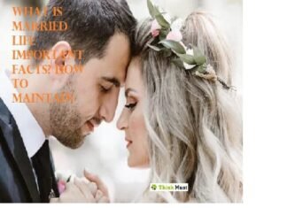 What is Married Life Important Facts? How to Maintain A bride and groom gently lean their heads together, eyes closed. The image has text about married life