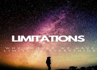 Limitations: Why Should We Have Limits to Everything Limitations
